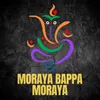 Moraya Bappa Moraya